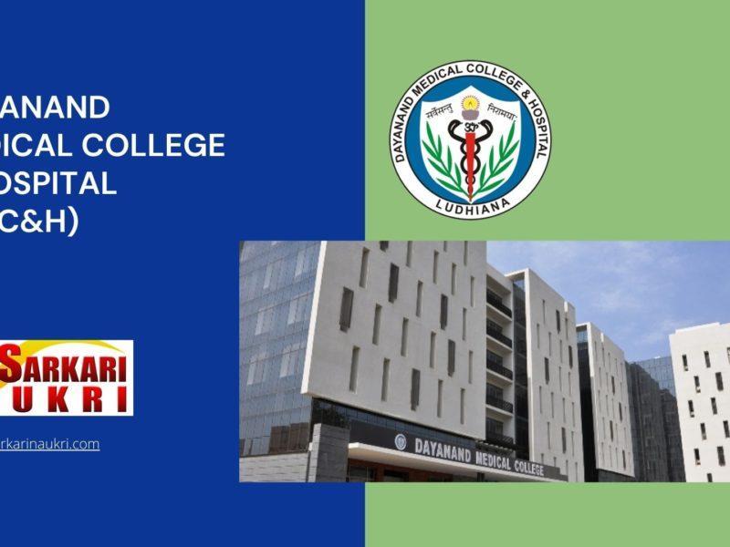 Dayanand Medical College & Hospital (DMC&H) Recruitment