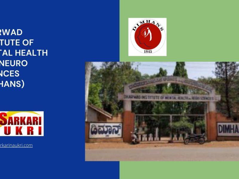Dharwad Institute of Mental Health and Neuro Sciences (DIMHANS) Recruitment