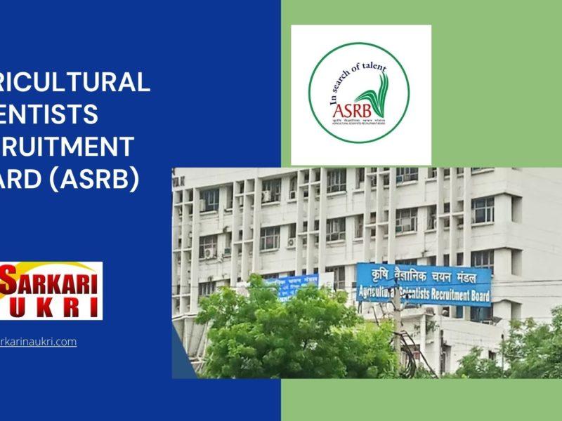 Agricultural Scientists Recruitment Board (ASRB)