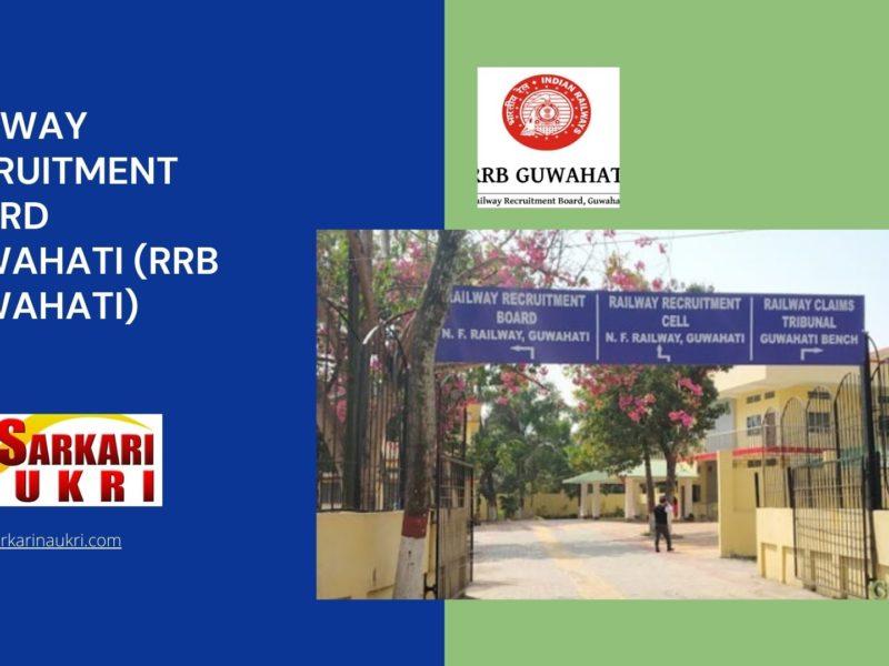 Railway Recruitment Board Guwahati (RRB Guwahati) Recruitment