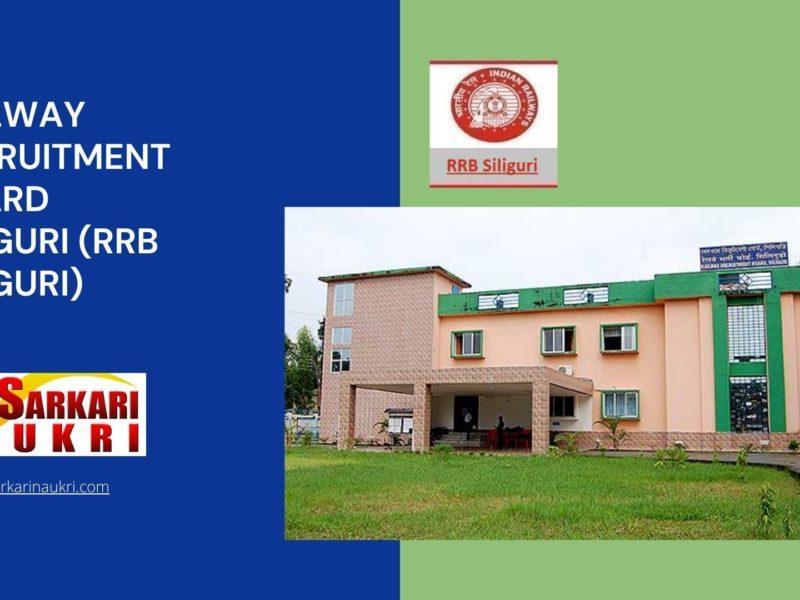 Railway Recruitment Board Siliguri (RRB Siliguri) Recruitment