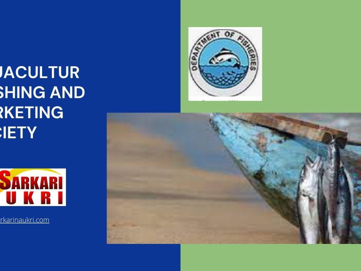 Hp Aquaculture Fishing And Marketing Society Recruitment