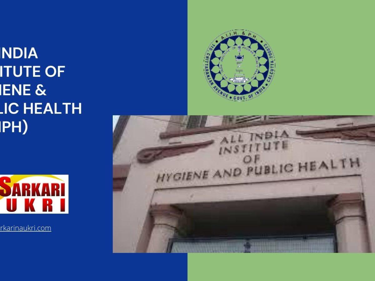 All India Institute of Hygiene & Public Health (AIIHPH) Recruitment