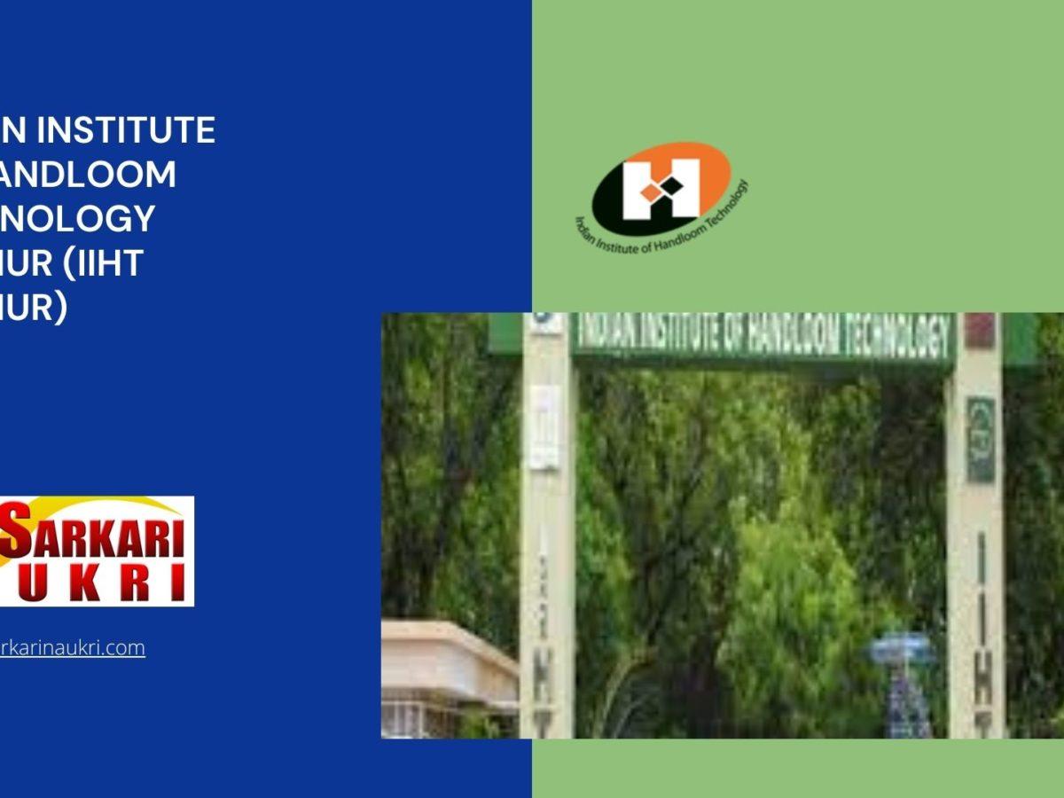 Indian Institute Of Handloom Technology Kannur (IIHT Kannur) Recruitment