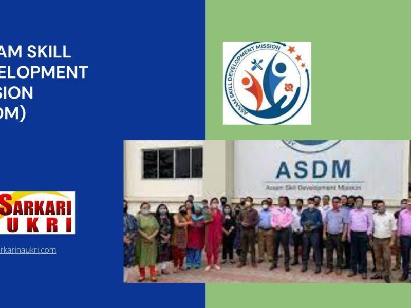 Assam Skill Development Mission (ASDM) Recruitment