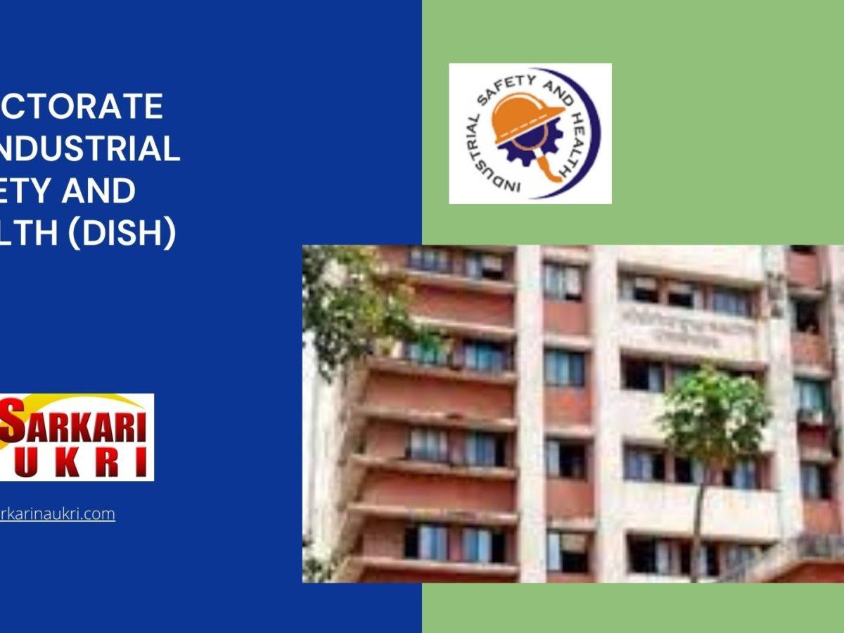 Directorate of Industrial Safety and Health (DISH) Recruitment
