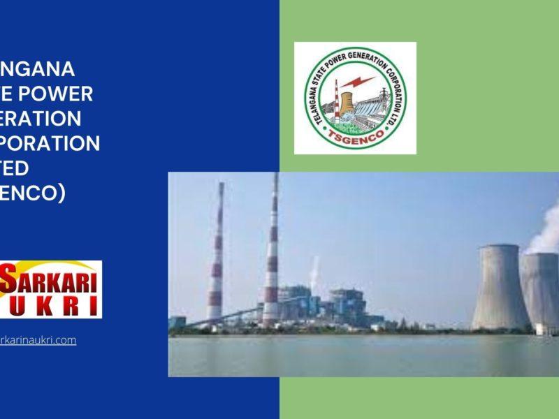 Telangana State Power Generation Corporation Limited (TSGENCO) Recruitment