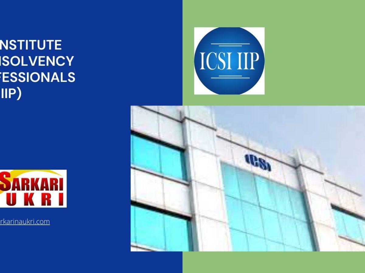 ICSI Institute of Insolvency Professionals (ICSI IIP) Recruitment