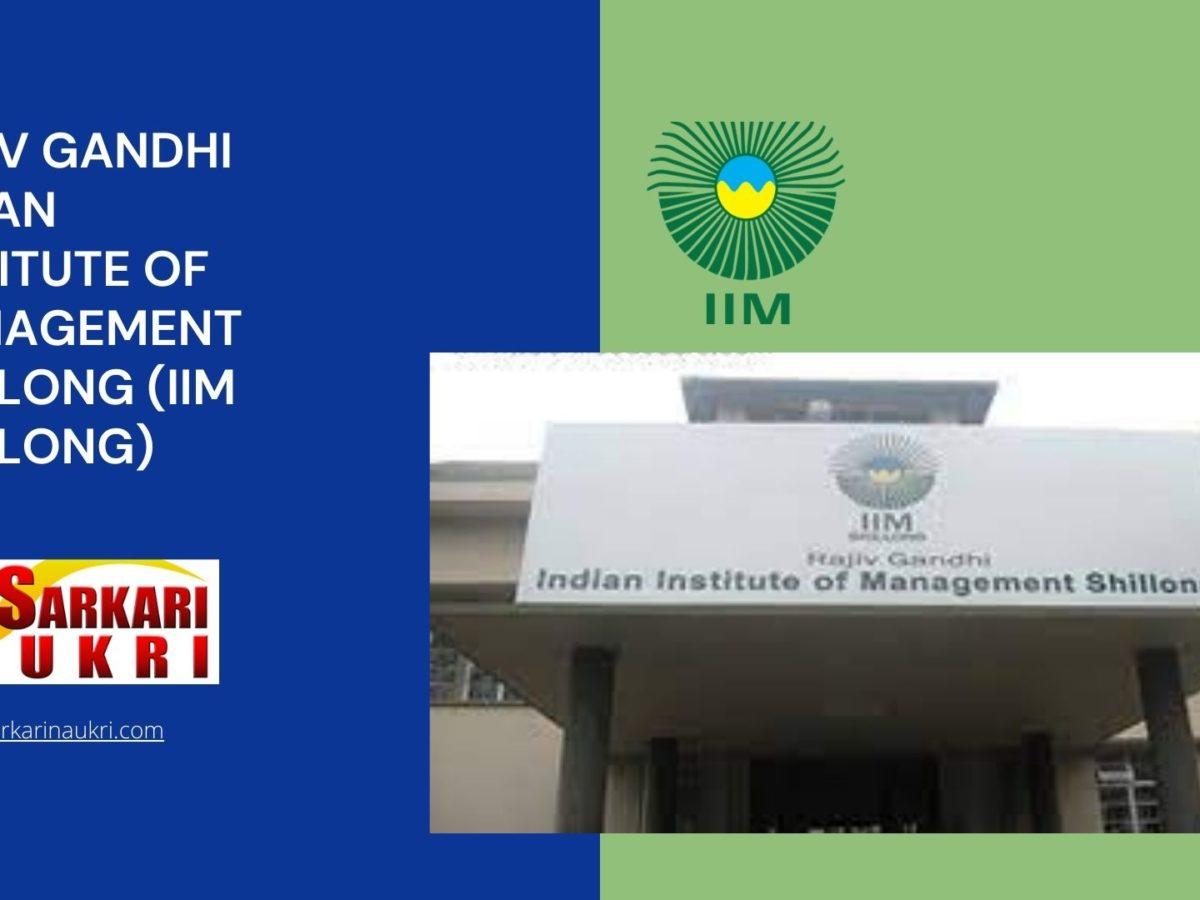 Rajiv Gandhi Indian Institute of Management Shillong (IIM Shillong) Recruitment