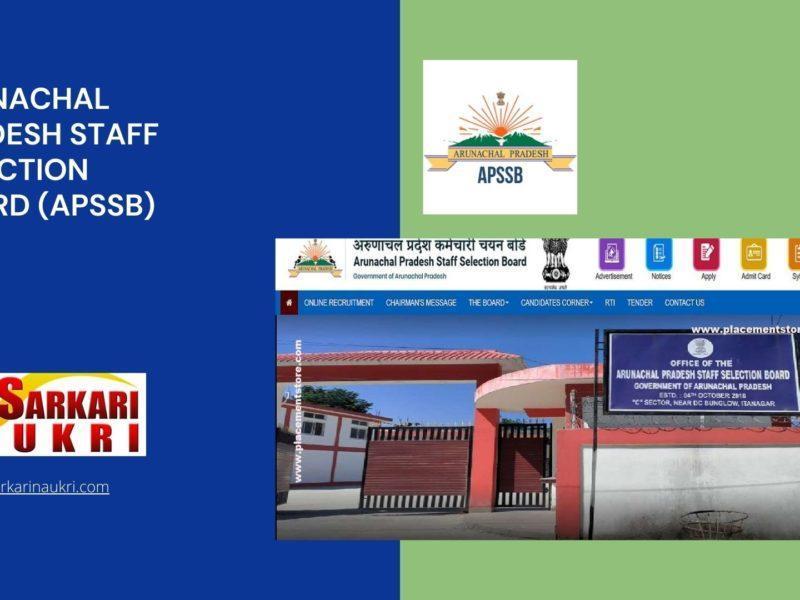 Arunachal Pradesh Staff Selection Board (APSSB) Recruitment