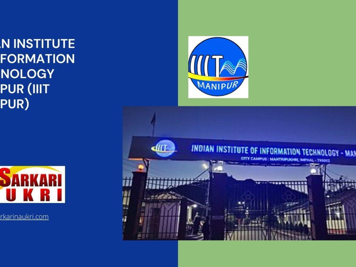 Indian Institute of Information Technology Manipur (IIIT Manipur) Recruitment