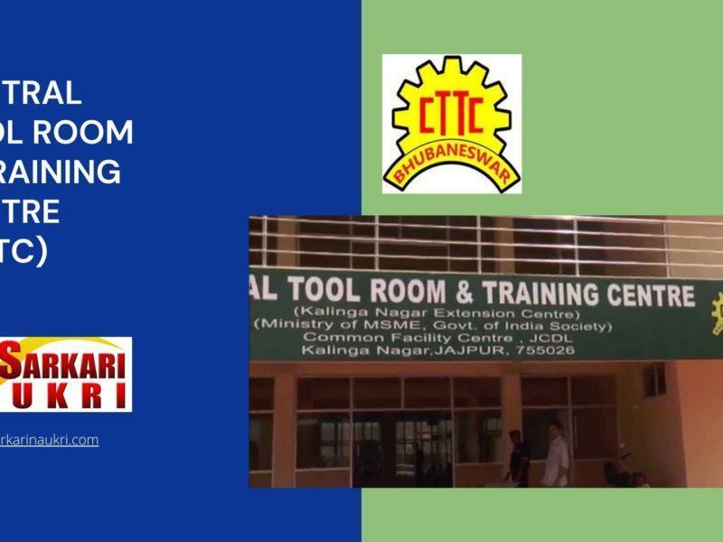 Central Tool Room & Training Centre (CTTC) Recruitment