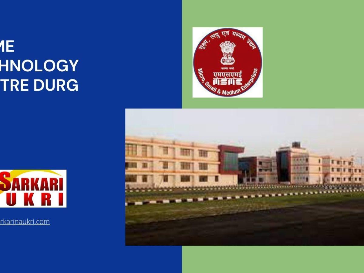 MSME Technology Centre Durg Recruitment