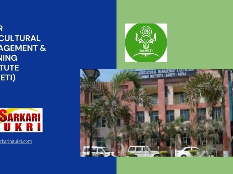 Bihar Agricultural Management & Training Institute (BAMETI) Recruitment