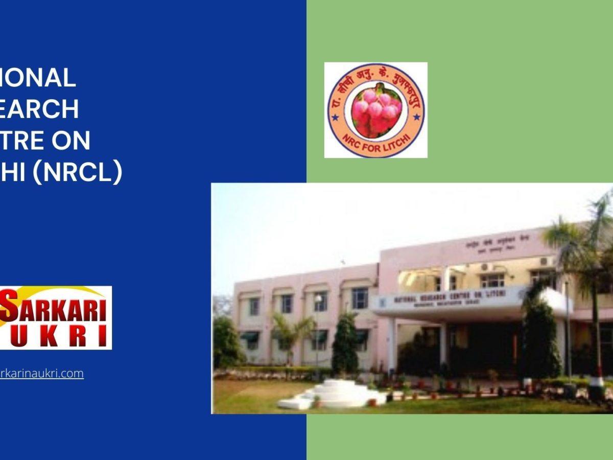 National Research Centre on Litchi (NRCL) Recruitment