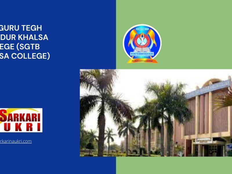 Shri Guru Tegh Bahadur Khalsa College (SGTB Khalsa College) Recruitment