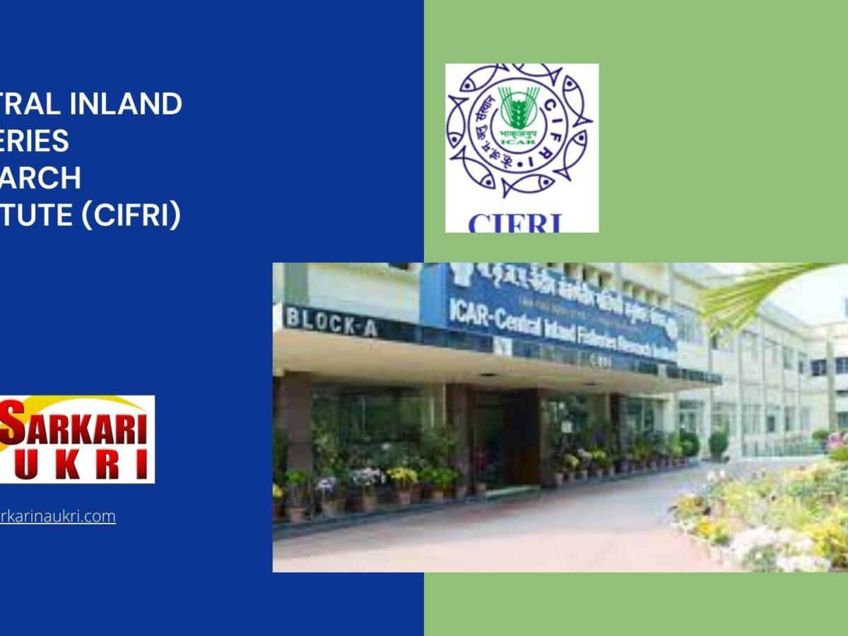Central Inland Fisheries Research Institute (CIFRI) Recruitment