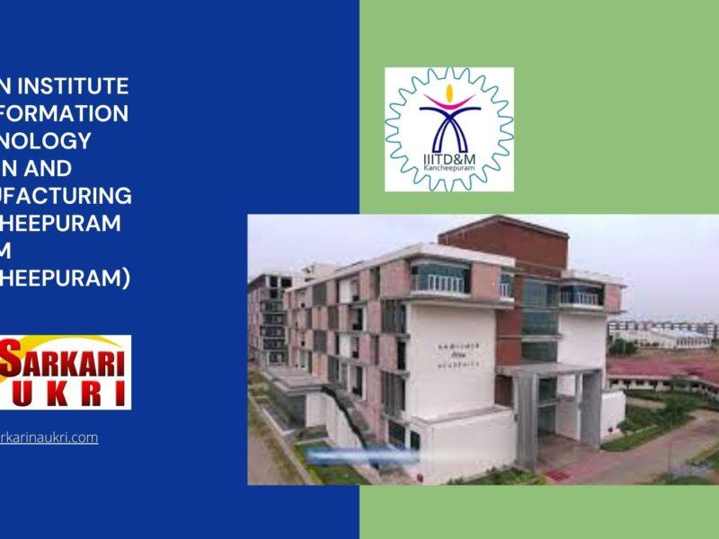 Indian Institute of Information Technology Design and Manufacturing Kancheepuram (IIITDM Kancheepuram) Recruitment