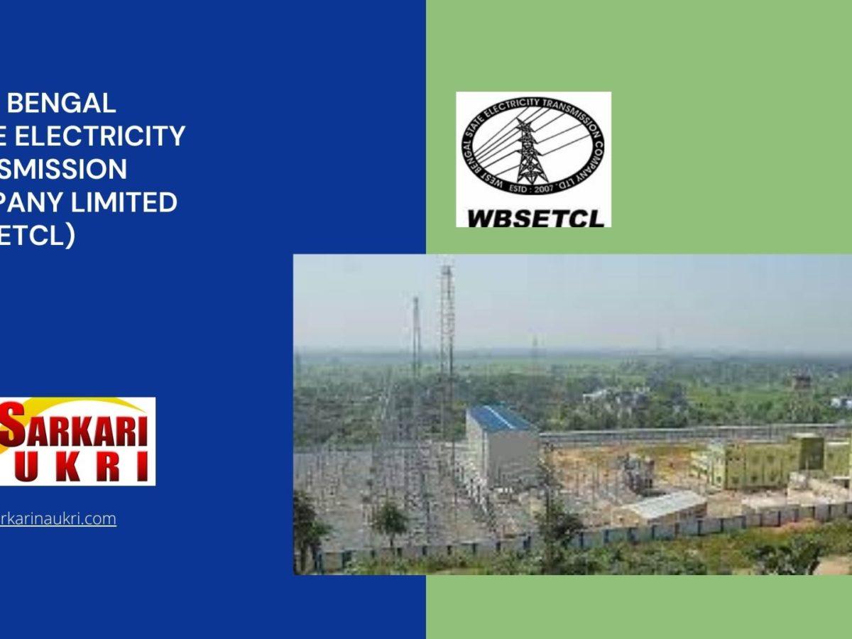 West Bengal State Electricity Transmission Company Limited (WBSETCL) Recruitment