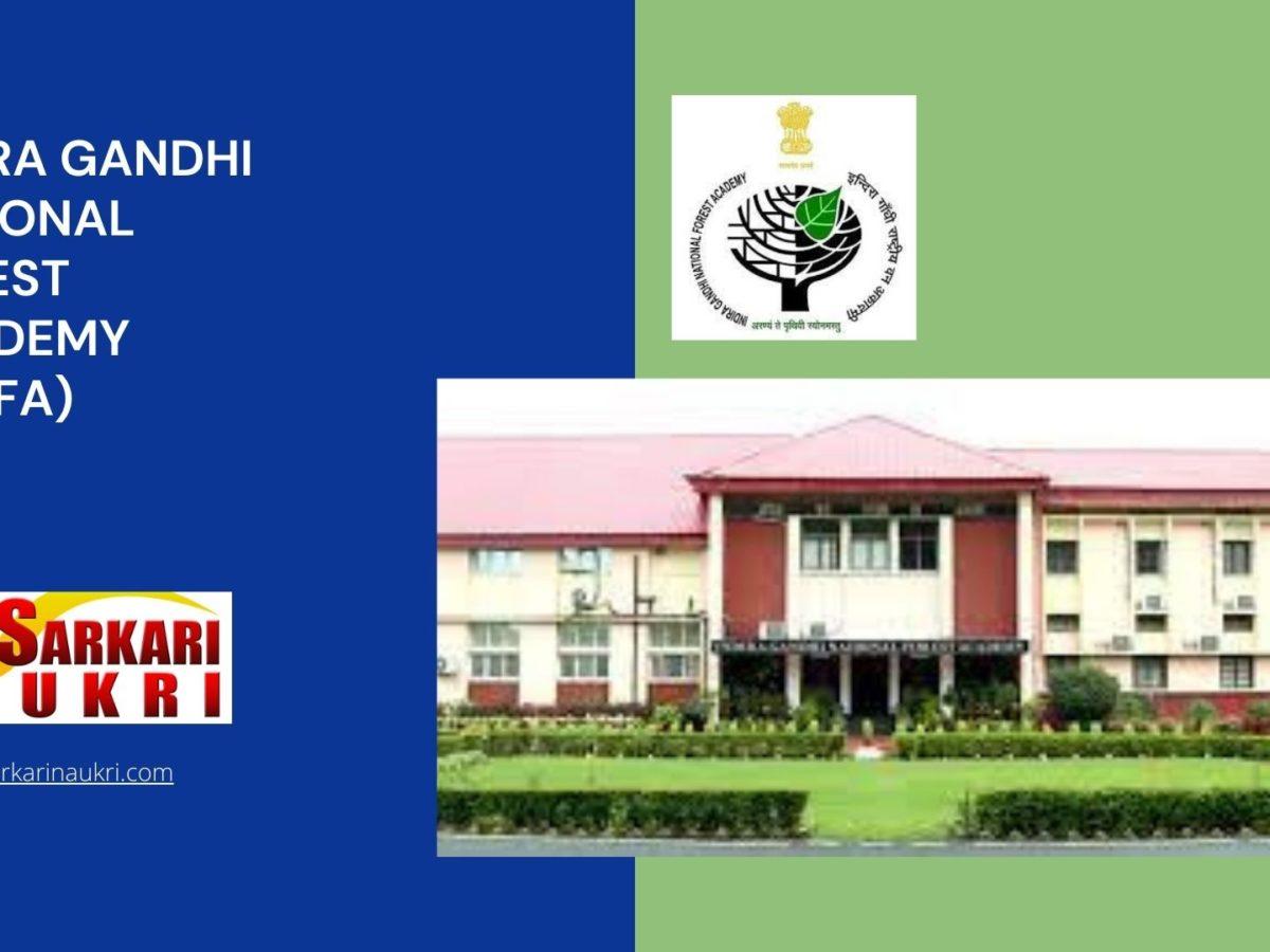 Indira Gandhi National Forest Academy (IGNFA) Recruitment