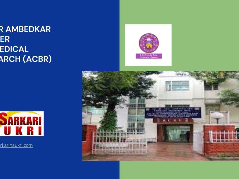 Dr B R Ambedkar Center Biomedical Research (ACBR) Recruitment