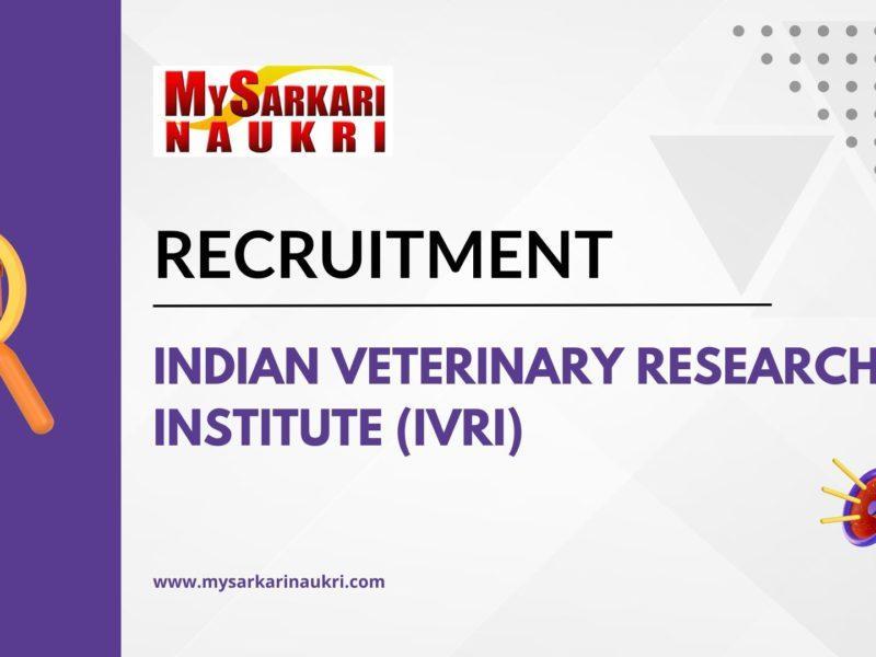 Indian Veterinary Research Institute (IVRI) Recruitment