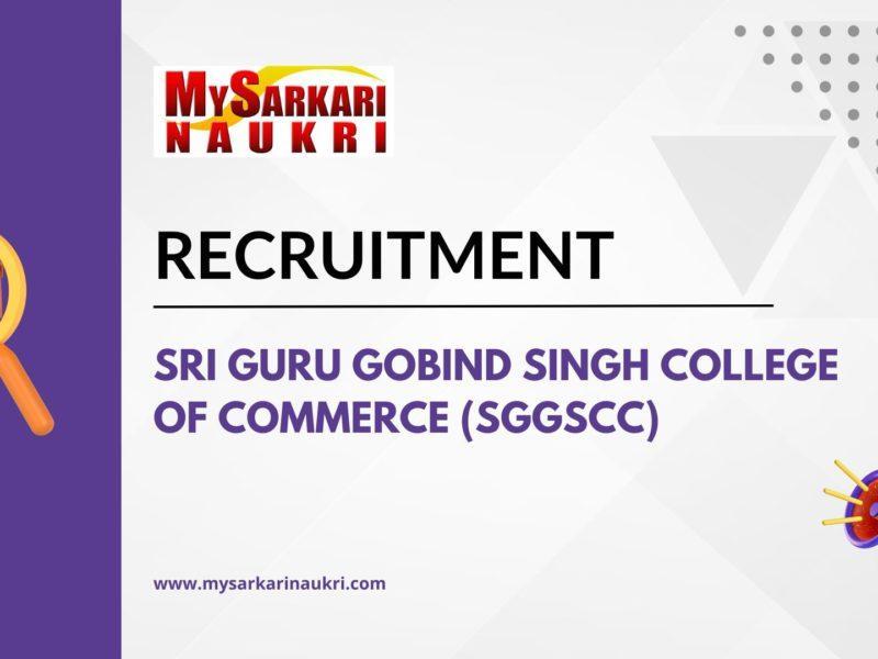 Sri Guru Gobind Singh College of Commerce (SGGSCC) Recruitment
