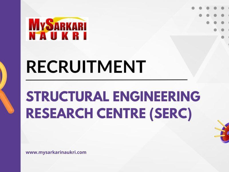 Structural Engineering Research Centre (SERC) Recruitment