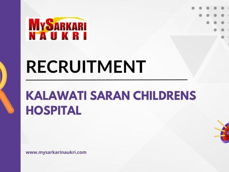 Kalawati Saran Childrens Hospital Recruitment