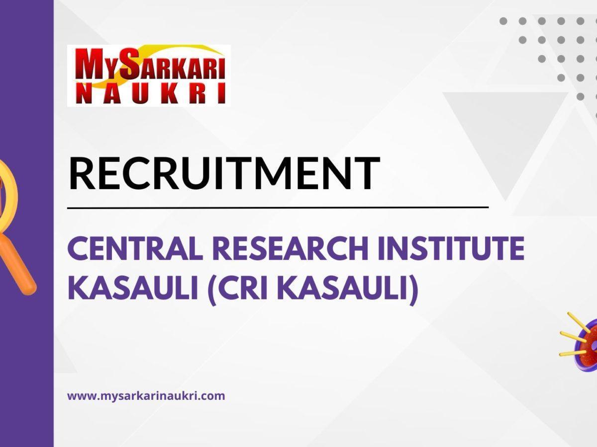 Central Research Institute Kasauli (CRI Kasauli) Recruitment