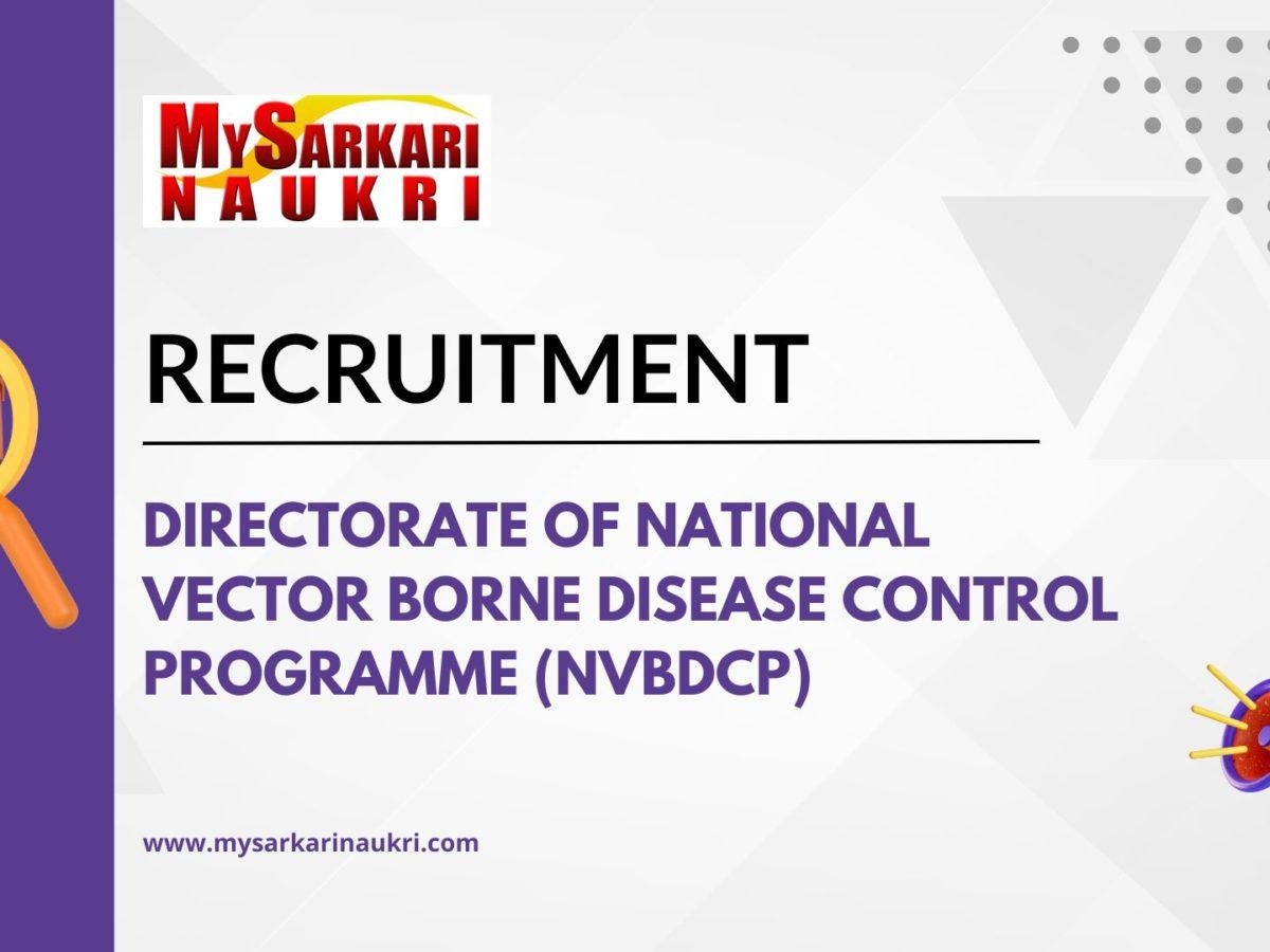Directorate of National Vector Borne Disease Control Programme (NVBDCP) Recruitment
