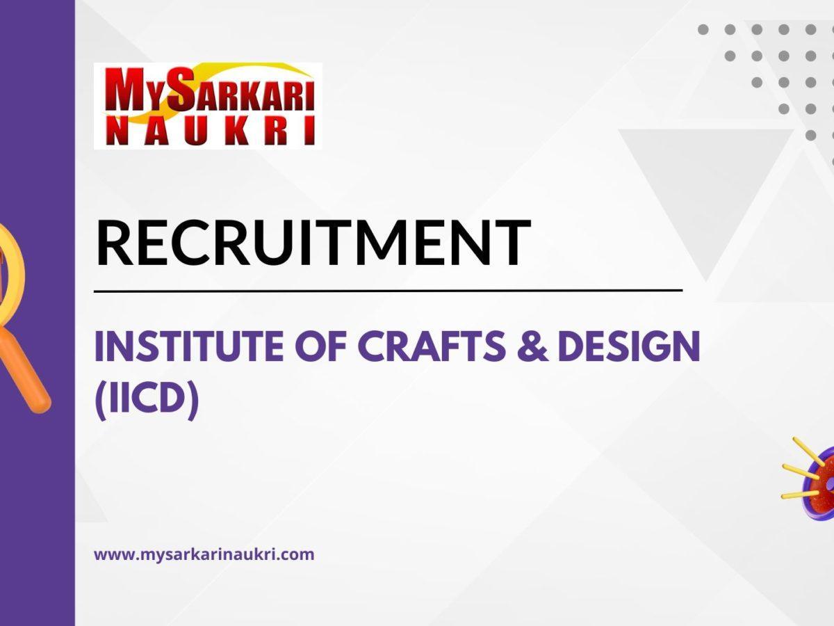Institute of Crafts & Design (IICD) Recruitment