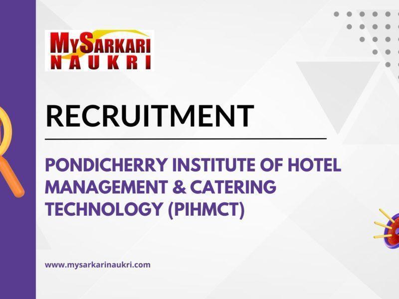 Pondicherry Institute of Hotel Management & Catering Technology (PIHMCT) Recruitment