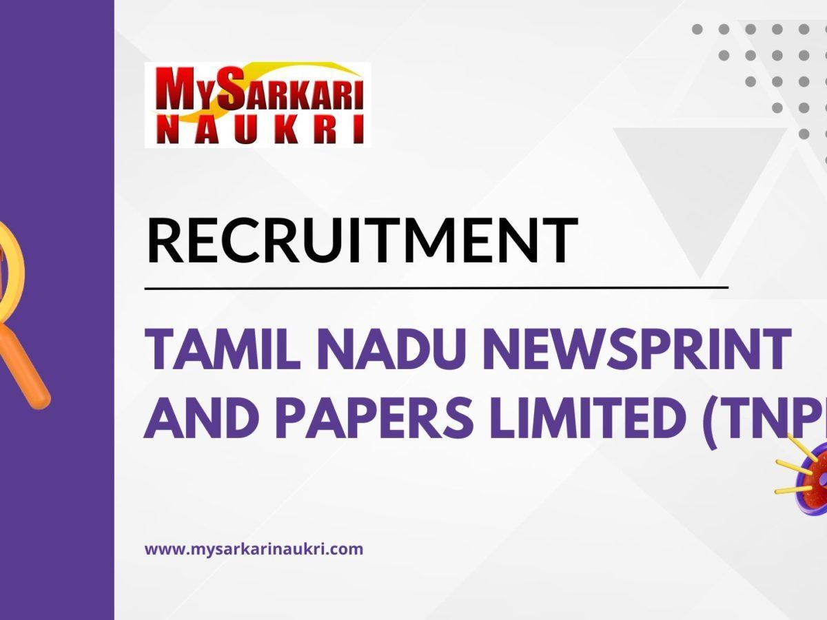 Tamil Nadu Newsprint And Papers Limited (TNPL) Recruitment