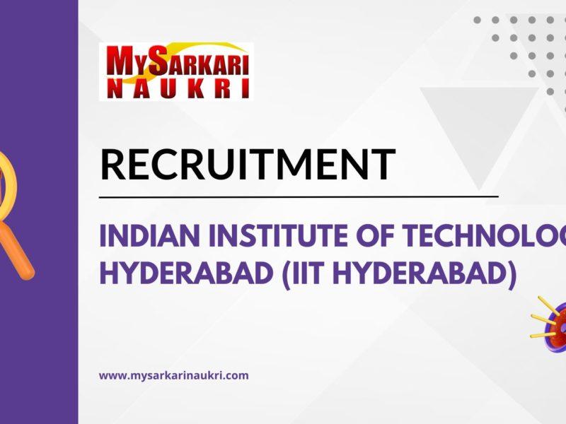 Indian Institute of Technology Hyderabad (IIT Hyderabad) Recruitment