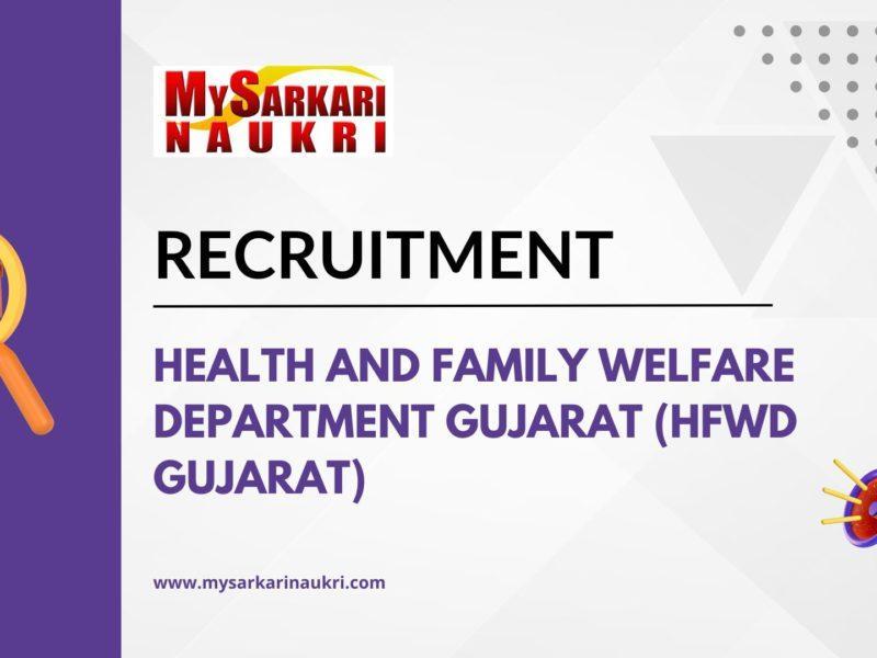 Health And Family Welfare Department Gujarat (HFWD Gujarat) Recruitment