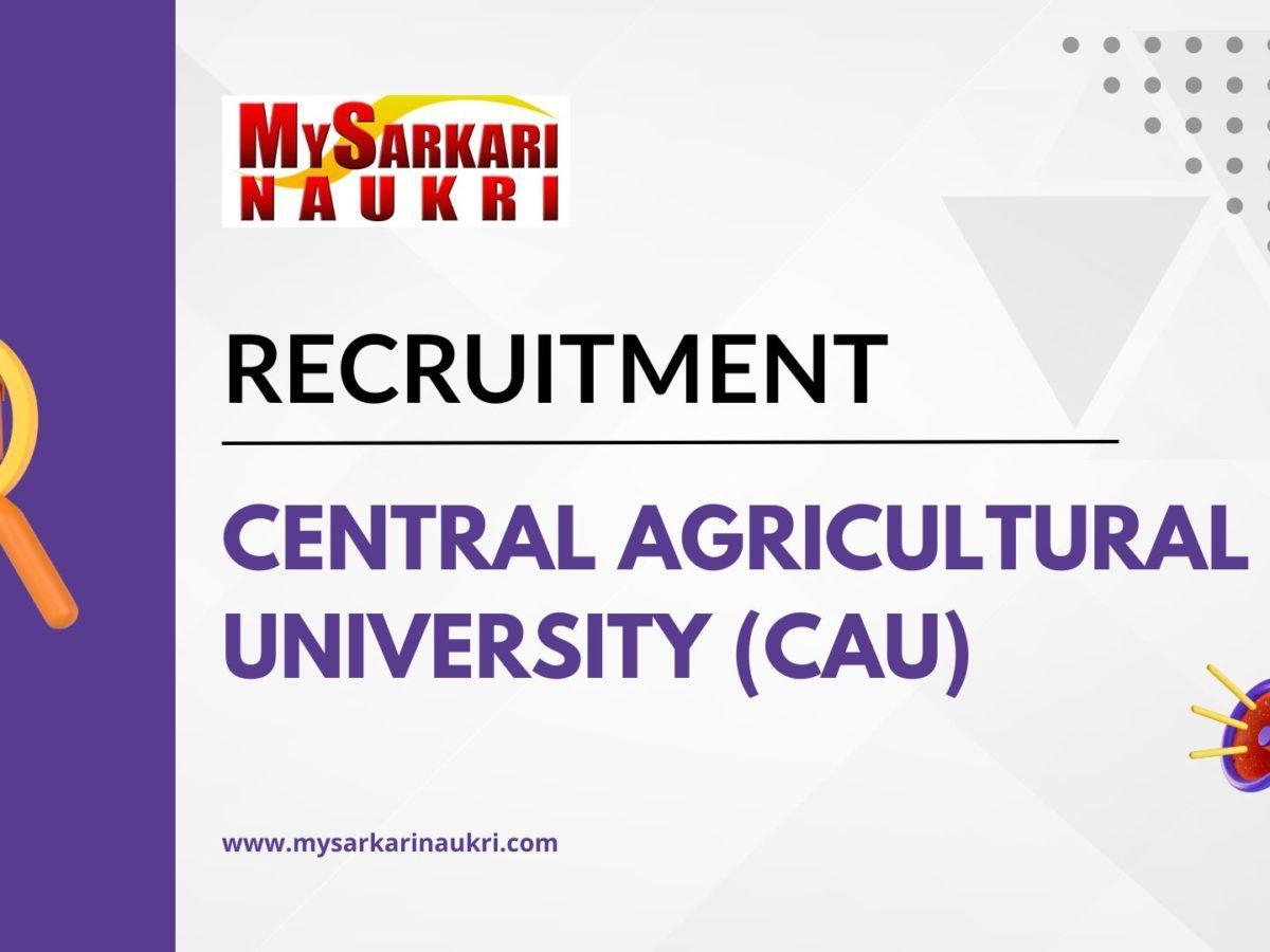 Central Agricultural University (CAU) Recruitment