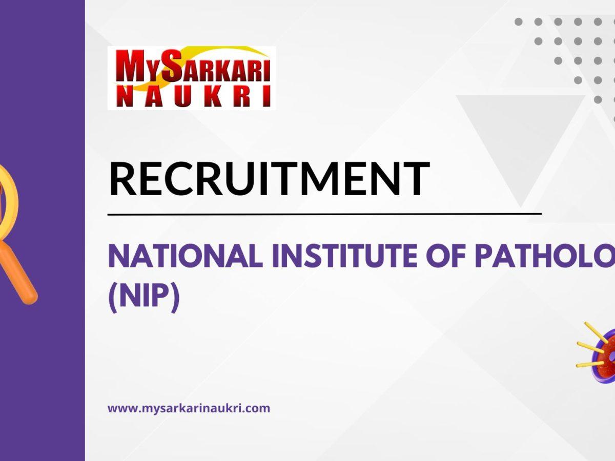 National Institute Of Pathology (NIP) Recruitment
