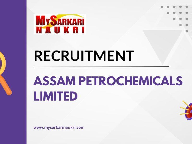 Assam Petrochemicals Limited Recruitment