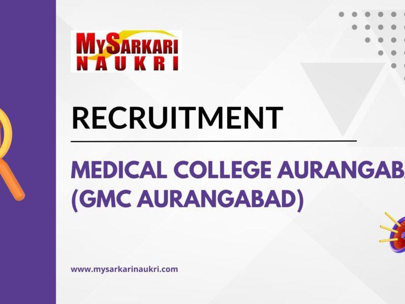 Medical College Aurangabad (GMC Aurangabad) Recruitment