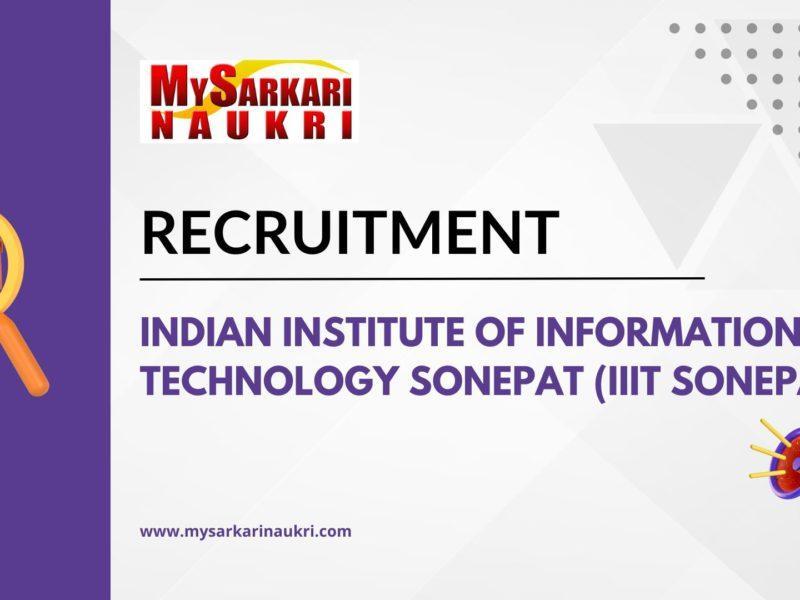 Indian Institute of Information Technology Sonepat (IIIT Sonepat) Recruitment