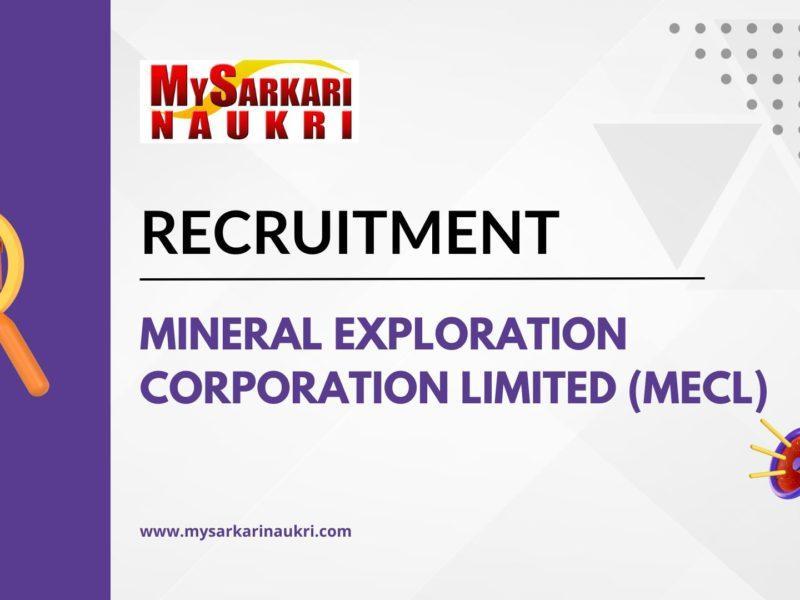 Mineral Exploration Corporation Limited (MECL) Recruitment