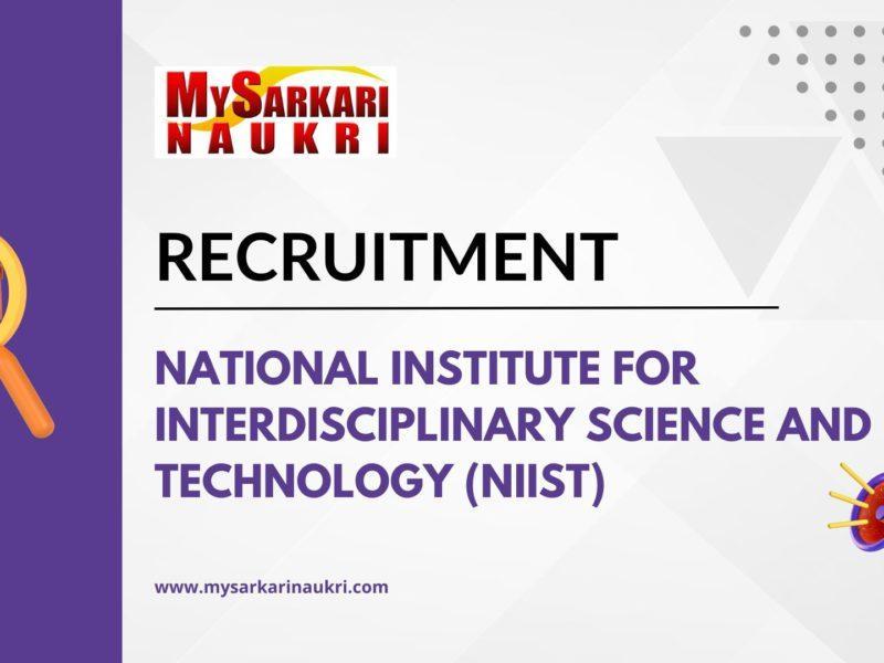 National Institute for Interdisciplinary Science and Technology (NIIST) Recruitment