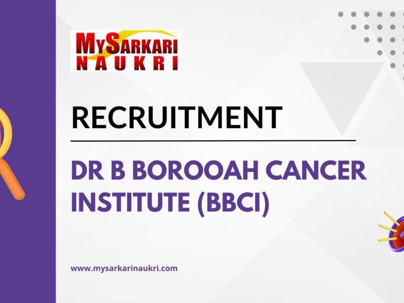 Dr B Borooah Cancer Institute (BBCI) Recruitment