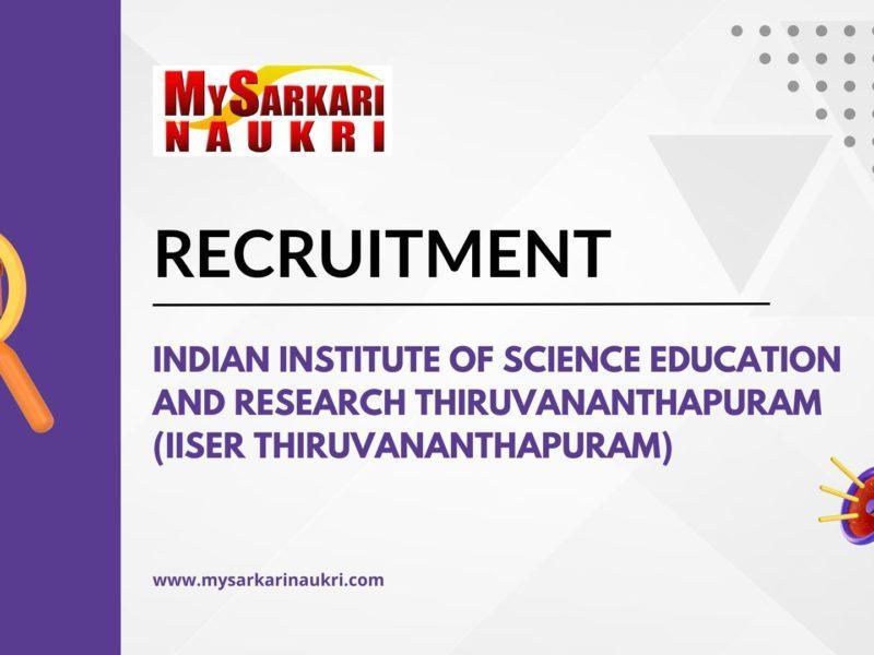 Indian Institute of Science Education and Research Thiruvananthapuram (IISER Thiruvananthapuram) Recruitment