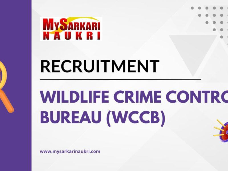 Wildlife Crime Control Bureau (WCCB) Recruitment