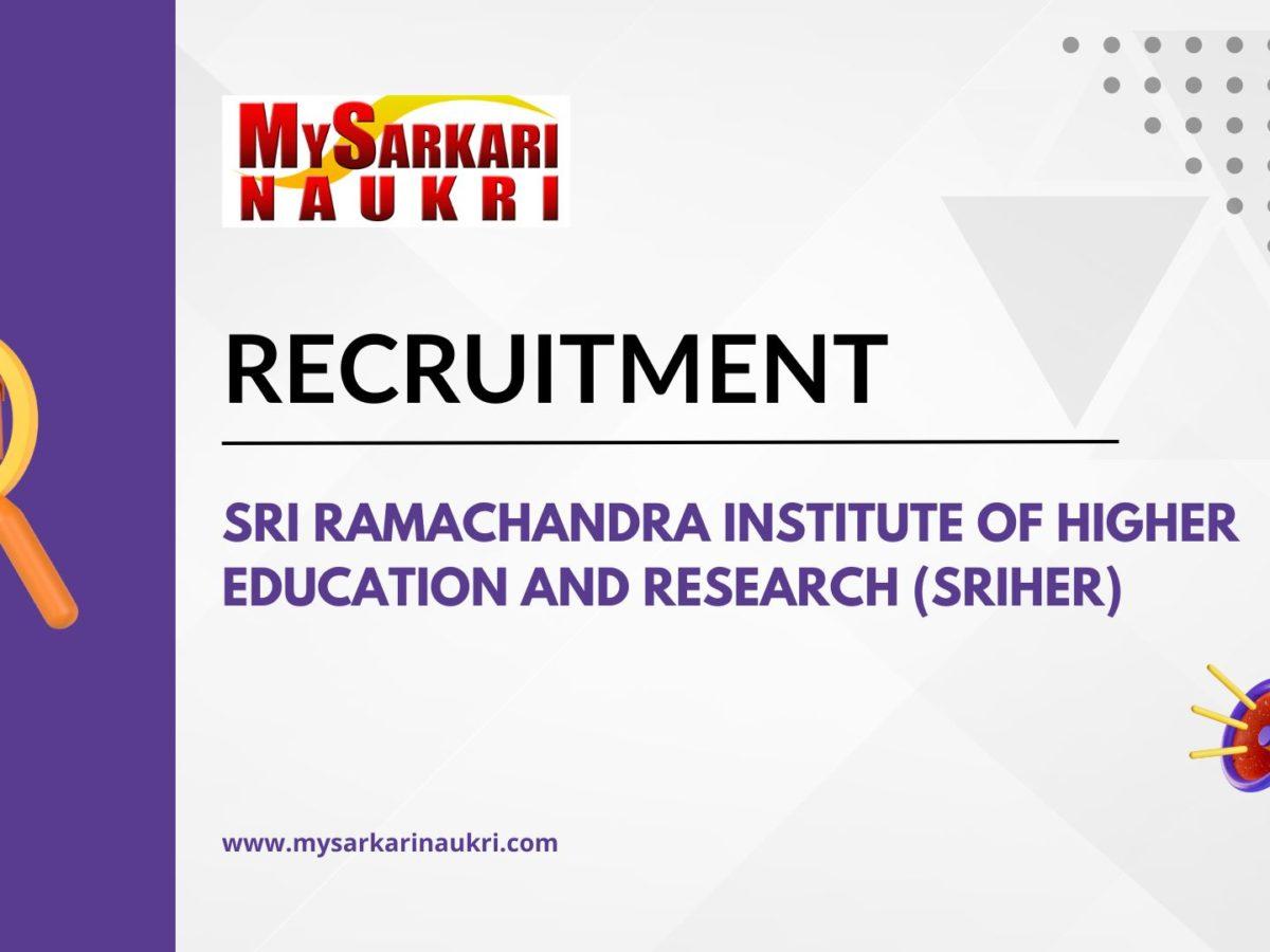 Sri Ramachandra Institute of Higher Education and Research (SRIHER) Recruitment