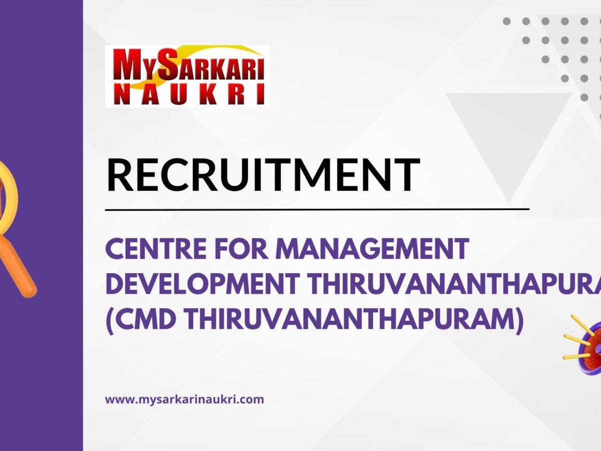 Centre for Management Development Thiruvananthapuram (CMD Thiruvananthapuram) Recruitment