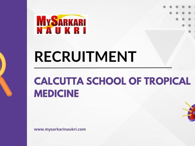 Calcutta School of Tropical Medicine Recruitment