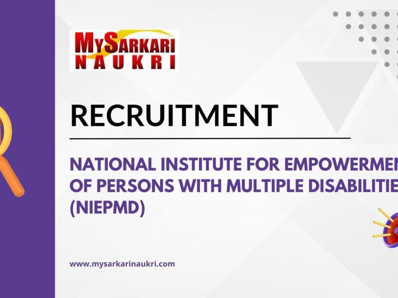 National Institute For Empowerment Of Persons With Multiple Disabilities (NIEPMD) Recruitment